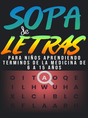 cover image of SOPA DE LETRAS PARA NIÑOS APRENDIENDO TERMINOS DE LA MEDICINA DE 6 a 15 AÑOS